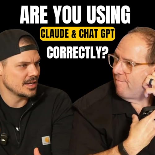 EP: 019 - Using Chat GPT & Claude All Wrong? Ken Moskowitz Shares Free Practical Tips