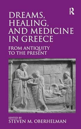 Dreams, Healing, and Medicine in Greece: From Antiquity to the Present book cover