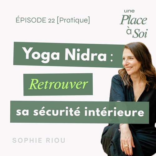 #22 [Yoga Nidra] Retrouver sa s&eacute;curit&eacute; int&eacute;rieure