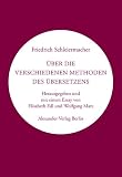 Über die verschiedenen Methoden des Übersetzens: Herausgegeben und mit einem Nachwort von Elisabeth Edl und Wolfgang Matz (Kreisbändchen)