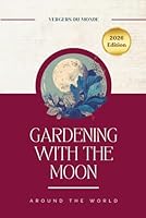 Gardening with the Moon around the World: Ancestral Farming Knowledge (World Agricultural Knowledge) B0D5VJM4Y8 Book Cover