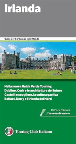 Irlanda: Nella nuova Guida Verde Touring:Dublino, Cork e le architetture del futuro; Castelli e scogliere, la cultura gaelica; Belfast, Derry e l'Irlanda del Nord (Guide Verdi d'Europa Vol. 54
