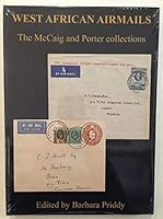 West African Airmails: The McCaig and Porter Collections 0953747441 Book Cover
