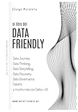 libri informatica pdf  El libro del DataFriendly: Data Journey, Data Thinking, Data Storytelling, Data Discovery, Data Governance, DataViz y mucho más con datos e IA