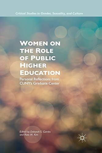 Women on the Role of Public Higher Education: Personal Reflections from CUNY’s Graduate Center (Critical Studies in Gender, Sexuality, and Culture)