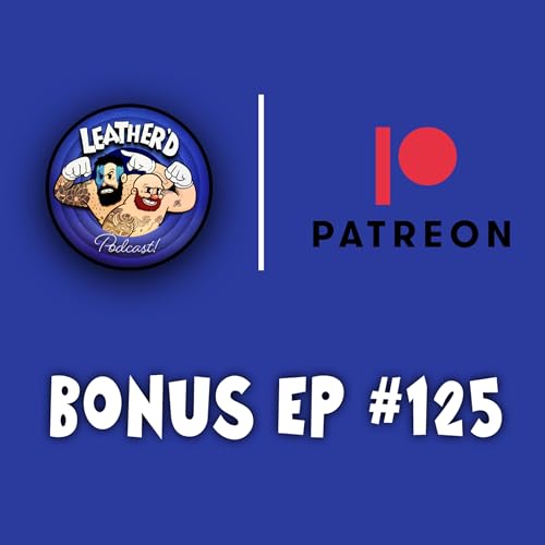 Leather'd Bonus Episode #125 Preview! cover art