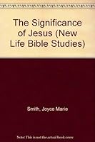 The Significance of Jesus (New Life Bible Studies) 0842358870 Book Cover