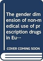 The gender dimension of non-medical use of prescription drugs in Europe and the Mediterranean region 9287180210 Book Cover