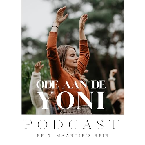 Ode aan de Yoni - EP.5 - Maartje's Reis