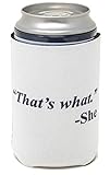 Funny Guy Tazas Eso es lo que ella dijo plegable neopreno Can Coolie – enfriador de bebida