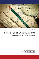 Basic physics equations and complex phenomena 3659774014 Book Cover