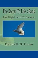 The Secret To Life's Bank 1522776923 Book Cover