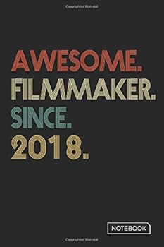Awesome Filmmaker since 2018 Notebook : Blank Lined 6 X 9 Keepsake Birthday Journal Write Memories Now. Read Them Later and Treasure Forever Memory Book - a Thoughtful Gift for Filmmaker Graduation or