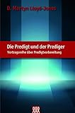 Die Predigt und der Prediger - Neuauflage: Vortragsreihe über Predigtvorbereitung