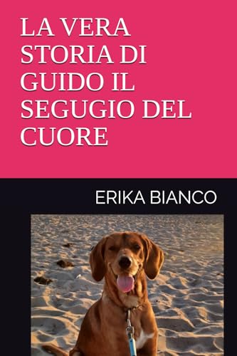 LA VERA STORIA DI GUIDO IL SEGUGIO DEL CUORE