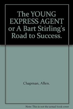 Hardcover The YOUNG EXPRESS AGENT or A Bart Stirling's Road to Success. Book