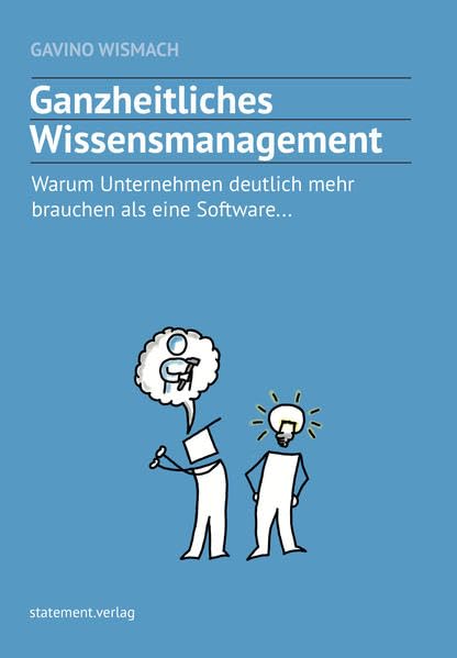 Ganzheitliches Wissensmanagement: Warum Unternehmen deutlich mehr brauchen als eine Software ...