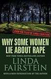 Why Some Women Lie About Rape (From the Files of Linda Fairstein Book 6)