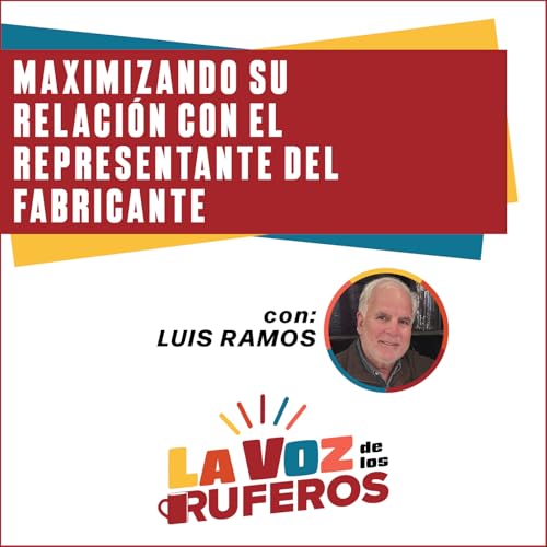 Maximizando su relaci&oacute;n con el representante del fabricante