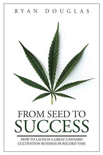 From Seed to Success: How to Launch a Great Cannabis