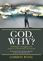 God, Why? Habakkuk's Struggle with Faith in a World Out of Control 9814138932 Book Cover