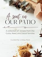 A Seat On Our Patio: A Collection of Recipes from the Gutta and Dalzot Families B0CP1YTSHG Book Cover