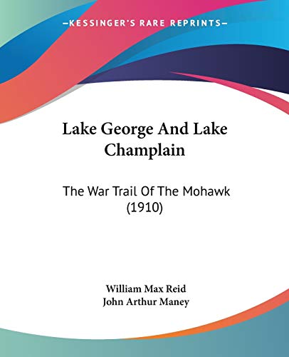 Lake George And Lake Champlain: The War Trail Of The Mohawk (1910)