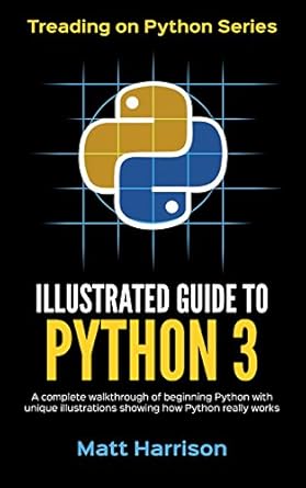 Illustrated Guide to Python 3: A Complete Walkthrough of Beginning ...