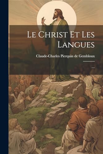Le Christ Et Les Langues: .... (French Edition)