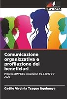 Comunicazione organizzativa e profilazione dei beneficiari: Progetti CONFEJES in Camerun tra il 2017 e il 2020 (Italian Edition) 6207642163 Book Cover