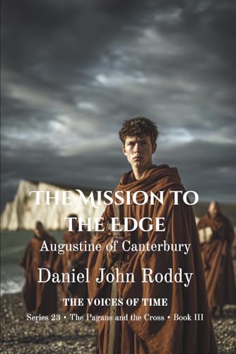 The Mission to the Edge: Augustine of Canterbury (Series 23: The Pagans and the Cross)