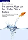  Im besten Alter das berufliche Glück finden: Bewerbungserfolg, berufliche Erfüllung und Sicherheit in der zweiten Lebenshälfte