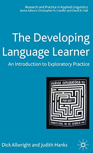 The Developing Language Learner: An Introduction to Exploratory Practice (Research and Practice in Applied Linguistics)