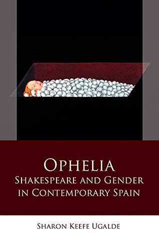 Ophelia Shakespeare and Gender in Contemporary Spain Critique Littéraire Genre