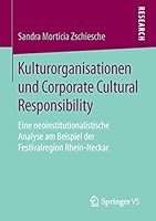 Kulturorganisationen Und Corporate Cultural Responsibility: Eine Neoinstitutionalistische Analyse Am Beispiel Der Festivalregion Rhein-Neckar 3658113618 Book Cover