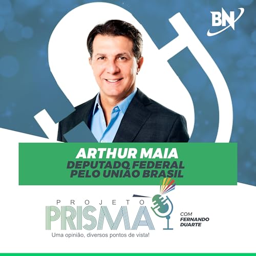 EP154 - Arthur Maia | Deputado federal pelo União Brasil
