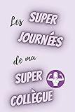  les super journées de ma super collègue - semainier non daté: agenda a5 - 15,6 × 23,39 cm- weekly planner couverture violette avec une inscription rigolote - cadeau femme à moins de 10 euros