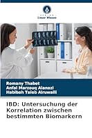 Ibd: Untersuchung der Korrelation zwischen bestimmten Biomarkern (German Edition) 620901139X Book Cover
