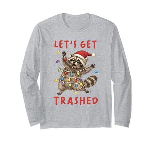 Raccoon Christmas Season Feral Let's Get Trashed Trash Panda Long Sleeve T-Shirt