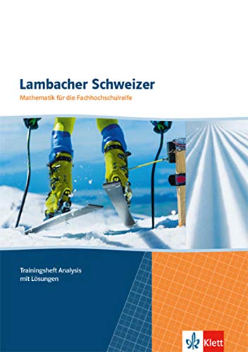Lambacher Schweizer für die Fachhochschulreife: Trainingsheft Analysis mit Lösungen Lambacher Schweizer für die Fachhochschulreife: Trainingsheft Analysis mit Lösungen