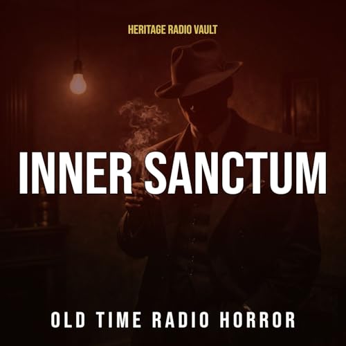 Inner Sanctum Mysteries &ndash; Old Time Radio Horror & Suspense Podcast Por Heritage Radio Vault arte de portada