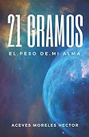 21 Gramos. el Peso de Mi Alma 1980728941 Book Cover