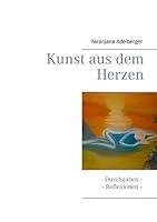 Kunst aus dem Herzen: - Durchgaben - Reflexionen - 3734734991 Book Cover