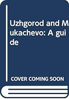 Uzhgorod and Mukachevo: A guide 5050011868 Book Cover