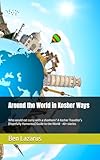 Around the World in Kosher Ways: Who would eat curry with a shoehorn? A Kosher Traveller’s (Hopefully Humorous) Guide to the World - 40+ stories