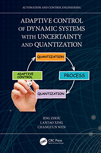 Adaptive Control of Dynamic Systems with Uncertainty and Quantization (Automation and Control Engineering) (English Edition) - Zhou, Jing