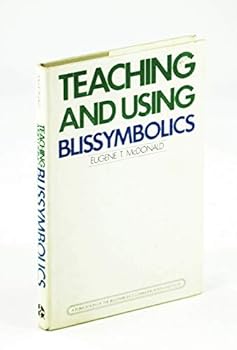 Hardcover TEACHING AND USING BLISSYMBOLICS Written for Use by Instructors of Communicative Book