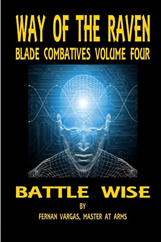 Way of the Raven Blade Combatives Volume 4: Battle Wise