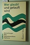 Wer glaubt und getauft wird, Betrachtungen über neutestamentliche Tauftexte
