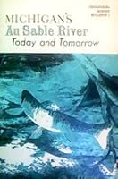Michigan's Au Sable River, today and tomorrow, B0006BS97E Book Cover